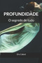 Profundidade : O segredo de tudo