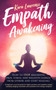 Empath Awakening - How to STOP absorbing pain, stress, and negative energy from others and start healing : (A beginner's survival guide for highly sensitive and empathic people)