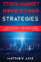 Stock Market Investing Strategies Stock Market Investing Strategies