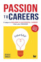 Passion to Careers : Nine steps to build a successful career from your passion