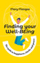 Finding Your Well-BEing : The path to happiness, clarity and peace