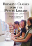 Bringing Classes into the Public Library : A Handbook for Librarians