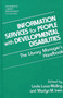 Information Services for People with Developmental Disabilities : The Library Manager's Handbook