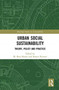 Urban Social Sustainability : Theory, Policy and Practice