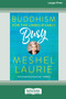 Buddhism for the Unbelievably Busy (16pt Large Print Edition)