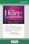 The Heart of Leadership : Becoming a Leader People Want to Follow (16pt Large Print Edition)