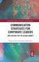 Communication Strategies for Corporate Leaders : Implications for the Global Market