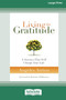 Living in Gratitude : A Journey That Will Change Your Life (16pt Large Print Edition)