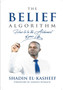 The Belief Algorithm : How to be the Alchemist of your life