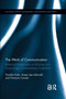 The Work of Communication : Relational Perspectives on Working and Organizing in Contemporary Capitalism The Work of Communication : Relational Perspectives on Working and Organizing in Contemporary Capitalism