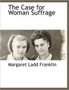 The Case for Woman Suffrage