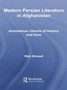 Modern Persian Literature in Afghanistan : Anomalous Visions of History and Form