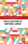 Public Relations as Emotional Labour