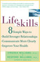 Lifeskills : 8 Simple Ways to Build Stronger Relationships, Communicate More Clearly, and Improve Your Health