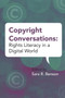 Copyright Conversations : Rights Literacy in a Digital World