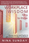 Workplace Wisdom for 9 to thrive : Proven tactics and hacks to get ahead in today's workplace