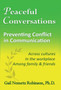 Peaceful Conversations - Preventing Conflict in Communication : Across cultures, In the workplace, Among family & friends