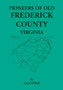 Pioneers Of Old Frederick County, Virginia