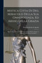 Mistica Citta Di Dio, Miracolo Della Sua Onnipotenza, Ed Abisso Della Grazia : Istoria Divina, E Vita Della Vergine Madre Di Dio, Regina, E Signora Nostra Maria Santissima ......