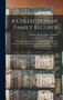 A Collection of Family Records : With Biographical Sketches, and Other Memoranda of Various Families and Individuals Bearing the Name Douglas or Allied to Families of That Name