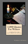 1,000 Quotes For Writers : ...inspiration for your creative writing