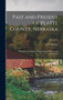 Past and Present of Platte County, Nebraska : A Record of Settlement, Organization, Progress and Achievement; Volume 2
