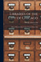 Libraries of the City of Chicago : With an Historical Sketch of the Chicago Library Club