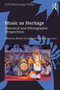 Music as Heritage : Historical and Ethnographic Perspectives by Barley Norton - Hardback