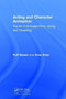 Acting and Character Animation : The Art of Animated Films, Acting and Visualizing by Rolf Giesen - Hardback