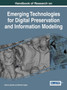 Handbook of Research on Emerging Technologies for Digital Preservation and Information Modeling