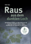 Raus aus dem dunklen Loch : Ganzheitliche Ansatze aus Naturheilkunde und Coaching, die helfen koennen, Stress, Erschoepfung und Depression zu vermeiden