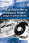 Please Allow Me to Introduce Myself: Essays on Debut Albums by George Plasketes - Paperback