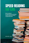 Speed Reading : How to Boost Productivity by Reading Faster and Increasing Comprehension