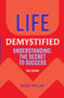 Life Demystified : Understanding: the Secret to Success