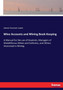Mine Accounts and Mining Book-Keeping : A Manual for the use of Students, Managers of Metalliferous Mines and Collieries, and Others Interested in Mining