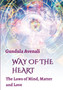 Way of the Heart : The Laws of Mind, Matter and Love