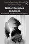 Gothic Heroines on Screen : Representation, Interpretation, and Feminist Inquiry by Tamar Jeffers McDonald - Paperback