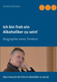 Ich bin froh ein Alkoholiker zu sein! : Biographie eines Trinkers Ich bin froh ein Alkoholiker zu sein! : Biographie eines Trinkers