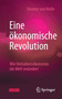 Eine oekonomische Revolution : Wie Verhaltensoekonomie die Welt verandert