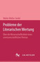 Probleme der Literarischen Wertung : UEber die Wissenschaftlichkeit eines unwissenschaftlichen Themas