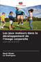 Les jeux moteurs dans le developpement de l'image corporelle