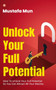 Unlock Your Full Potential : How To Unlock Your Full Potential So You Can Attract All Your Desires