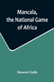 Mancala, the National Game of Africa