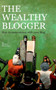 The wealthy Blogger : How to make money with your Blog