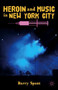 Heroin and Music in New York City by B. Spunt - Hardback