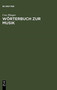 Worterbuch Zur Musik / Dictionnaire de la Terminologie Musicale : Deutsch-Franzosisch, Franzosisch-Deutsch