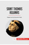 Saint Thomas Aquinas : Reason as the Servant of Faith