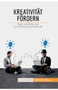 Kreativitat foerdern : Tipps und Methoden zur Foerderung der Kreativitat