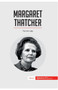 Margaret Thatcher : The Iron Lady