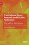 Transrational Peace Research and Elicitive Facilitation : The Self as (Re)Source